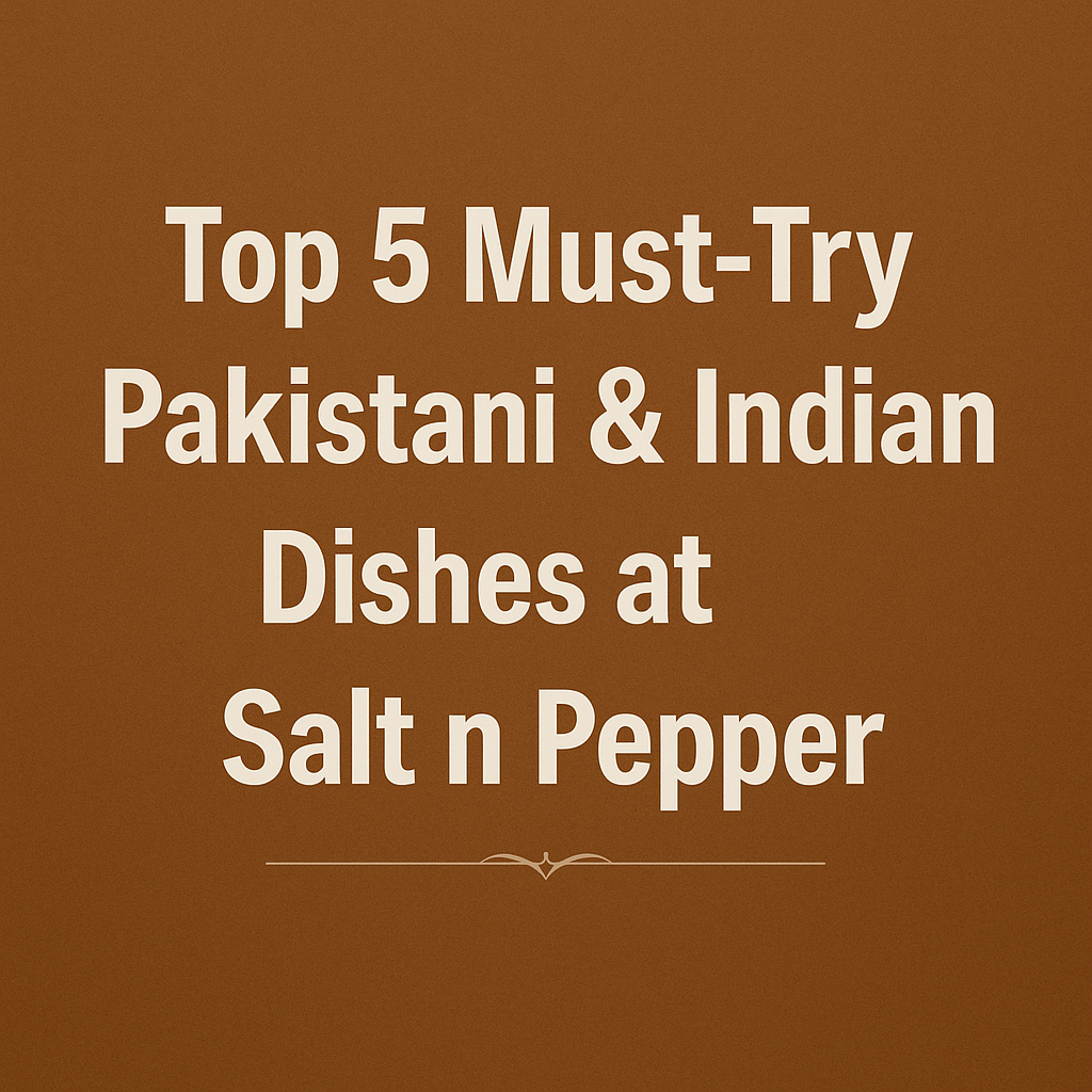 Top 5 Must-Try Pakistani & Indian Dishes at Salt n Pepper | High Point, NC